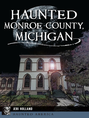 cover image of Haunted Monroe County, Michigan
